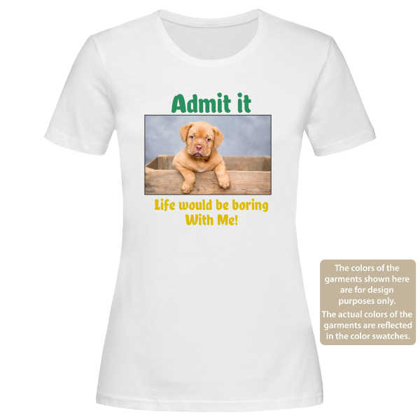 Admit it, Without me.. | Women's Dog Funny Slogan T-Shirt.