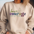 Have Courage and Be Kind Sweatshirt | Motivational Inspirational Quote Cozy Top for Confidence & Positivity | Perfect Gift for All