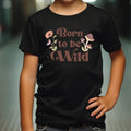 Born to be wild Funny kids T-Shirt - Cute & Comfy Graphic Tee for Boys & Girls - Perfect Gift for Parties & Casual Wear