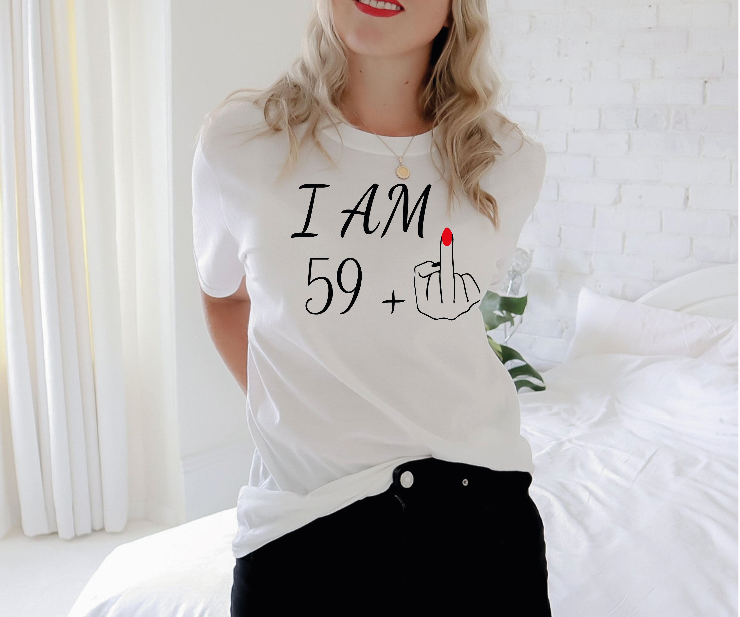 I Am 59+ Middle Finger T-Shirt | Funny Ladies 60th Birthday Shirt | Personalized Birthday Girl Tee | Unique Gift for Her | Funny & Stylish Birthday Top
