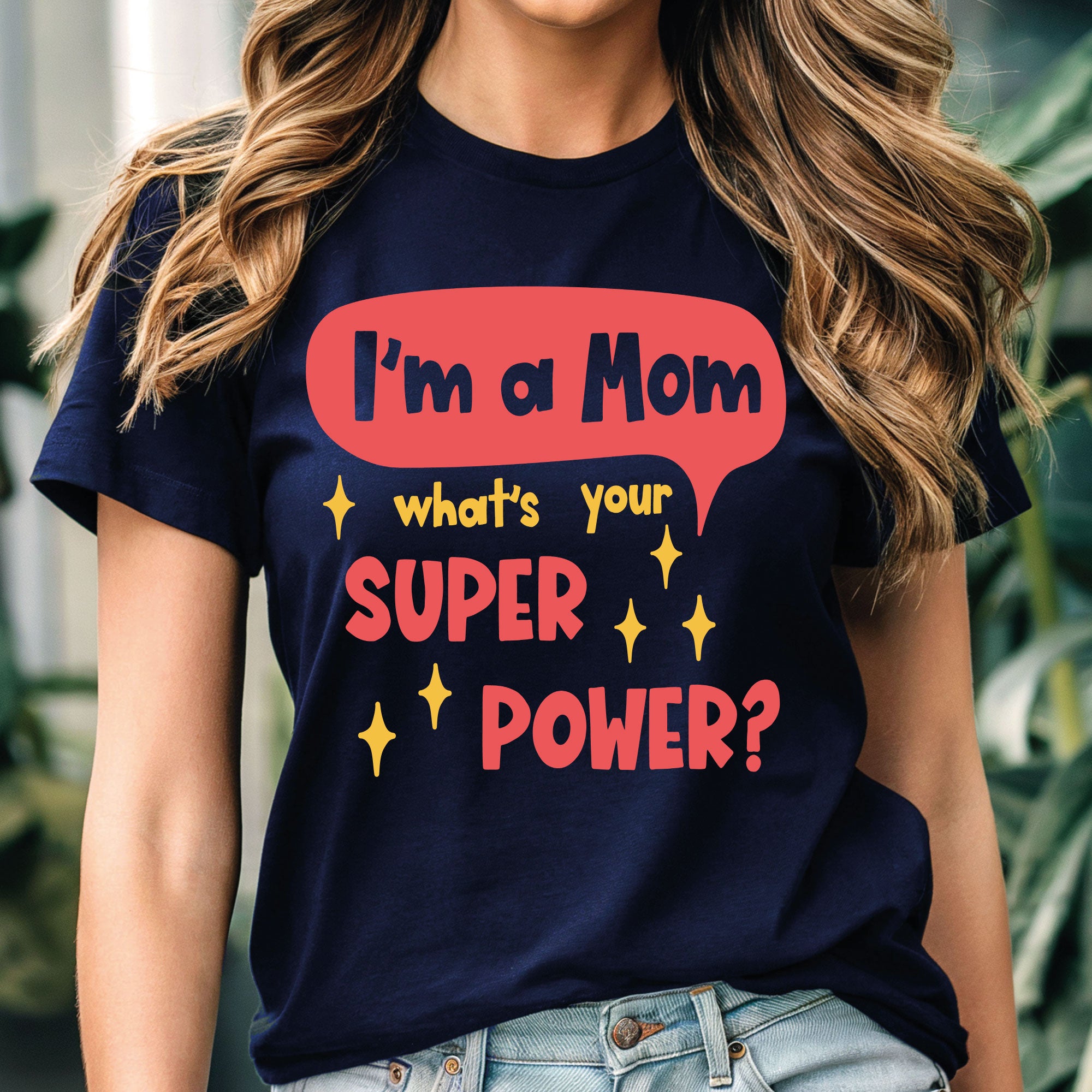 I'm a Mom, What's Your Superpower? – Fun and Empowering T-Shirt Gift for Moms | Perfect for Mother’s Day, Birthdays, or Everyday Wear